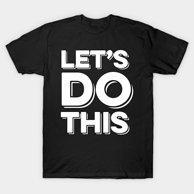 Let’s do this T-Shirt by WordFandom